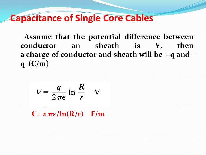 Capacitance of Single Core Cables Assume that the potential difference between conductor an sheath