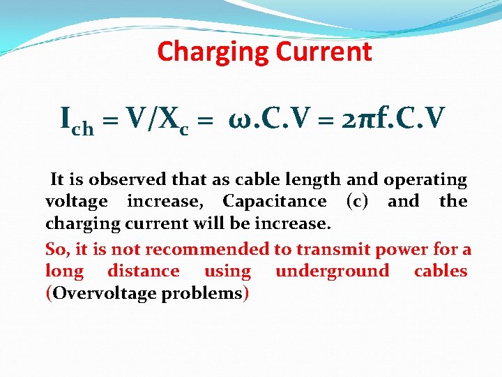  Charging Current Ich = V/Xc = ω. C. V = 2πf. C. V