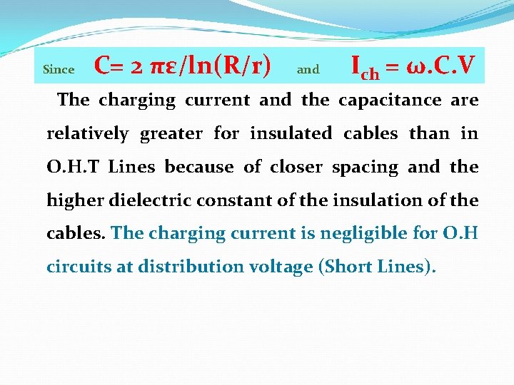 Since C= 2 πε/ln(R/r) and Ich = ω. C. V The charging current and