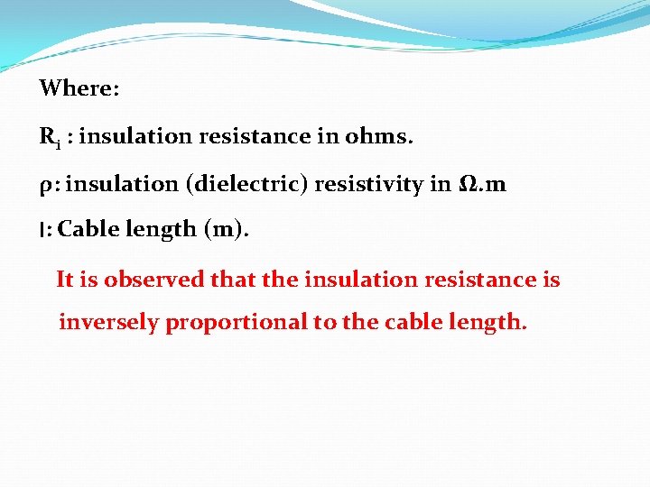 Where: Ri : insulation resistance in ohms. ρ: insulation (dielectric) resistivity in Ω. m