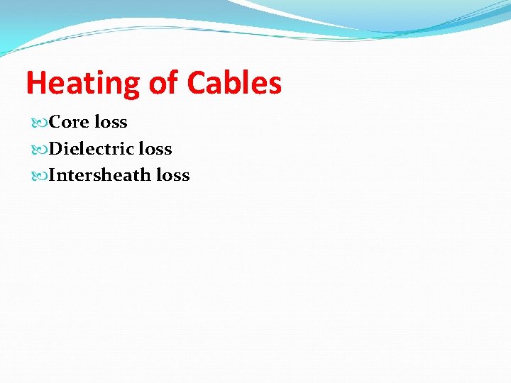 Heating of Cables Core loss Dielectric loss Intersheath loss 