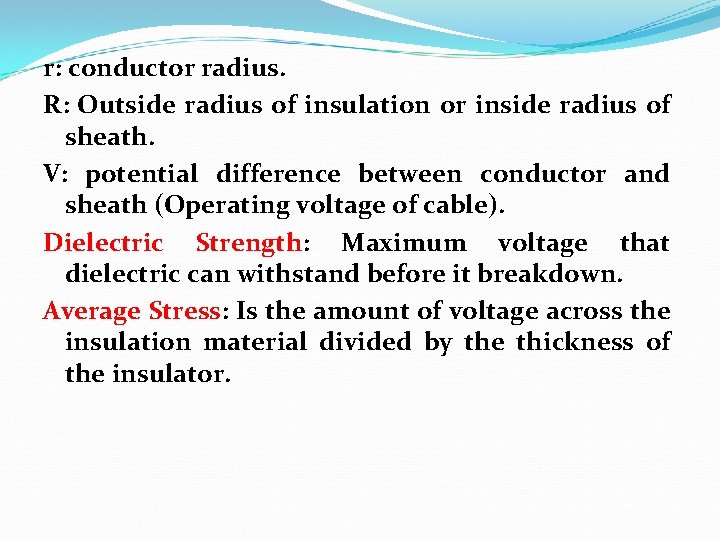 r: conductor radius. R: Outside radius of insulation or inside radius of sheath. V:
