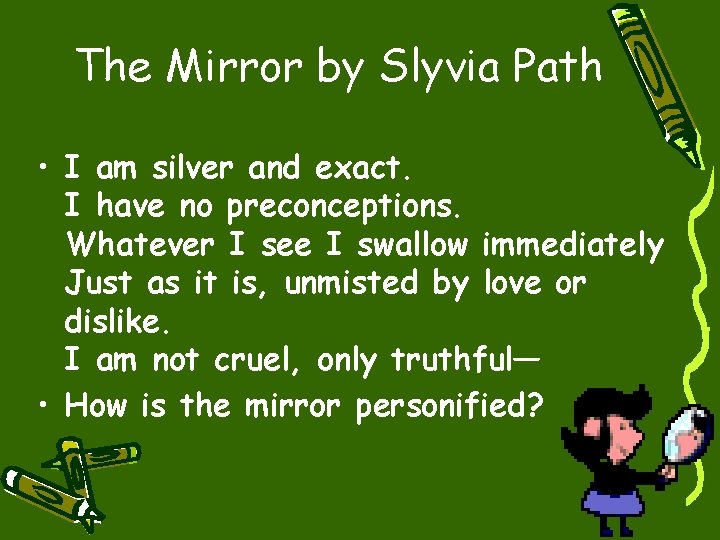 The Mirror by Slyvia Path • I am silver and exact. I have no