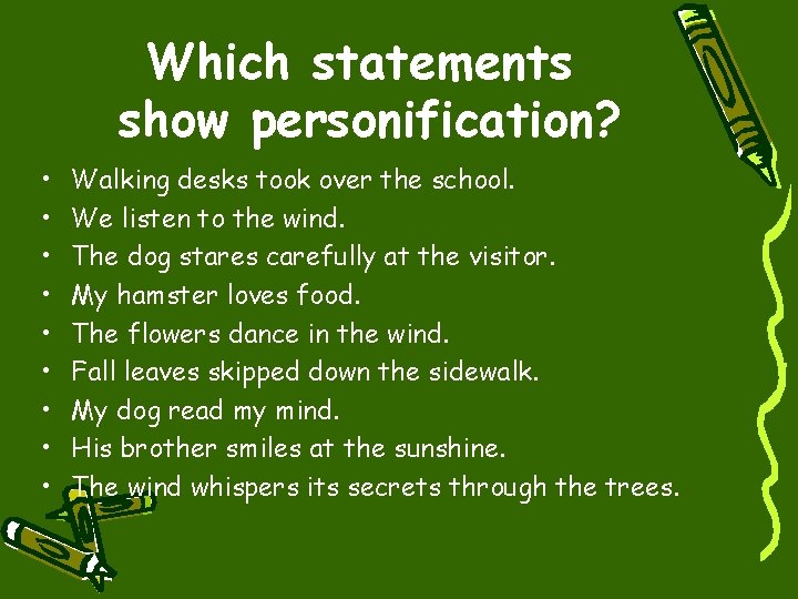 Which statements show personification? • • • Walking desks took over the school. We