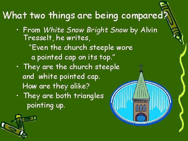 What two things are being compared? • From White Snow Bright Snow by Alvin