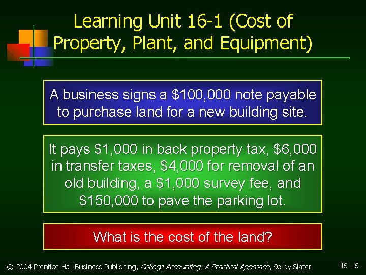 Learning Unit 16 -1 (Cost of Property, Plant, and Equipment) A business signs a