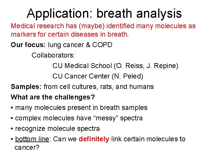 Application: breath analysis Medical research has (maybe) identified many molecules as markers for certain