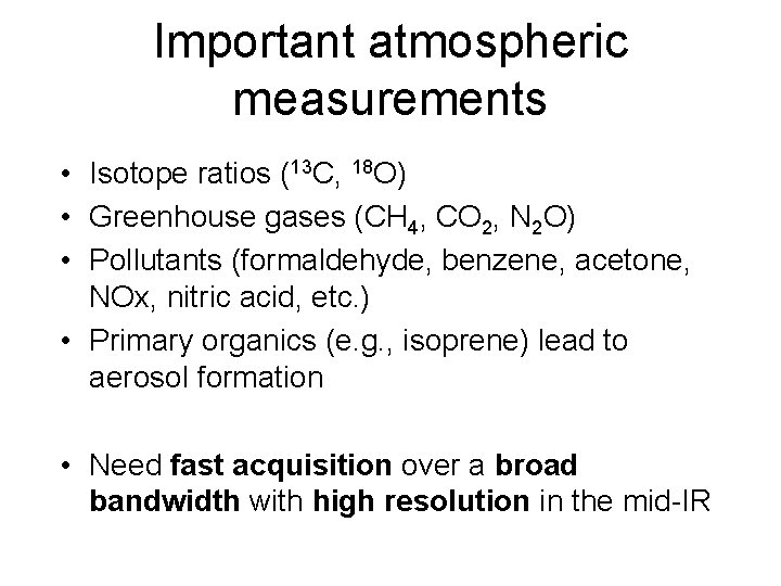 Important atmospheric measurements • Isotope ratios (13 C, 18 O) • Greenhouse gases (CH