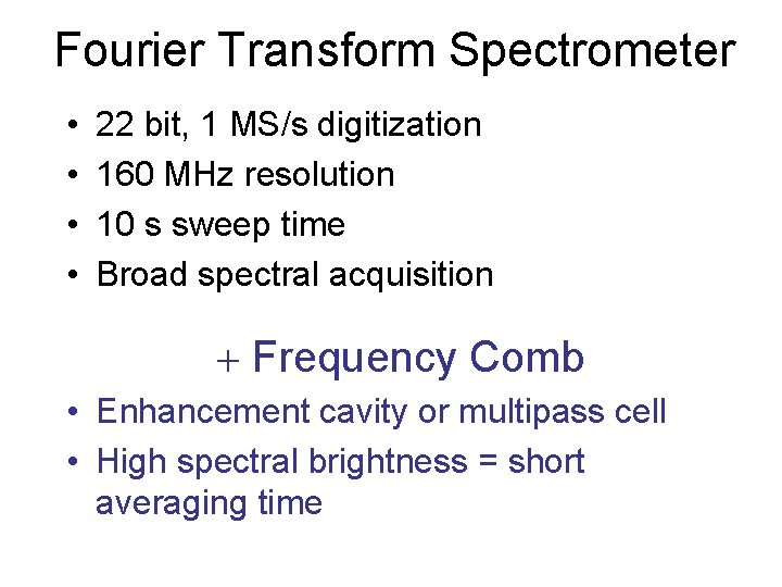 Fourier Transform Spectrometer • • 22 bit, 1 MS/s digitization 160 MHz resolution 10