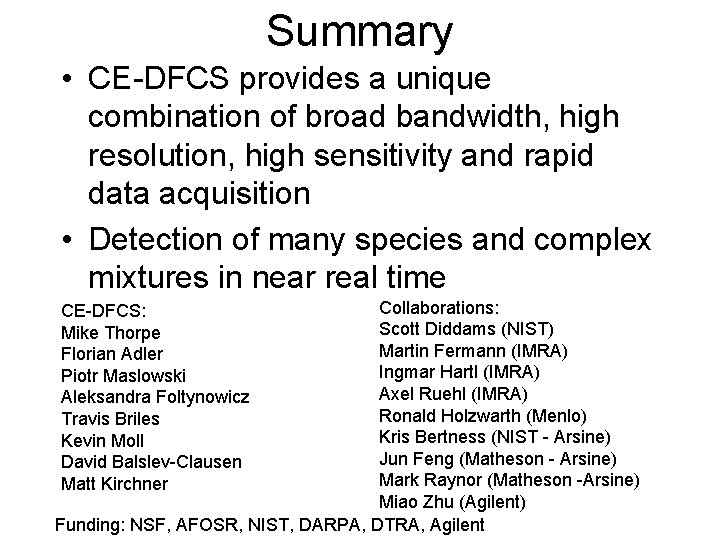 Summary • CE-DFCS provides a unique combination of broad bandwidth, high resolution, high sensitivity