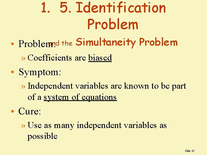 1. 5. Identification Problem and the Simultaneity Problem • Problem: » Coefficients are biased 1. 5. Identification Problem and the Simultaneity Problem • Problem: » Coefficients are biased