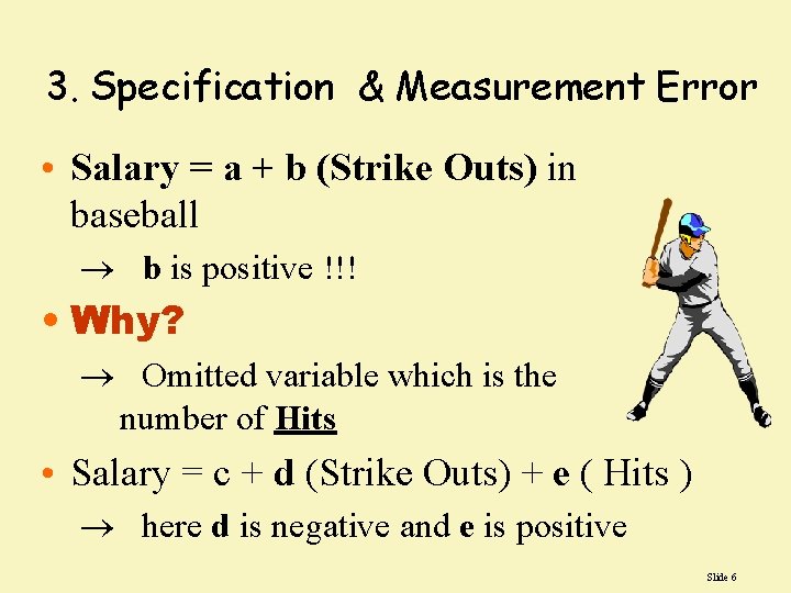 3. Specification & Measurement Error • Salary = a + b (Strike Outs) in 3. Specification & Measurement Error • Salary = a + b (Strike Outs) in