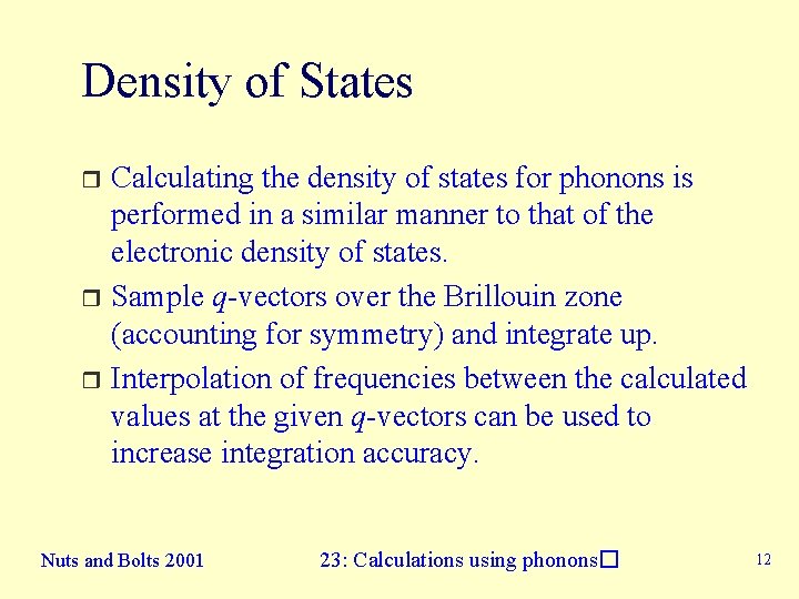 Density of States Calculating the density of states for phonons is performed in a