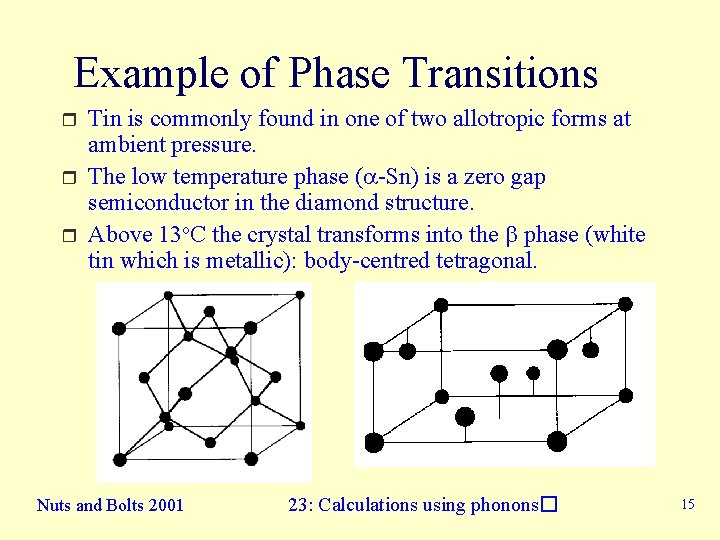 Example of Phase Transitions r r r Tin is commonly found in one of