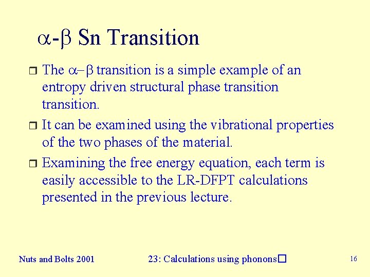 a-b Sn Transition The a-b transition is a simple example of an entropy driven