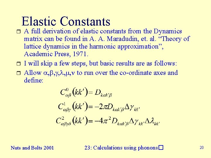 Elastic Constants r r r A full derivation of elastic constants from the Dynamics