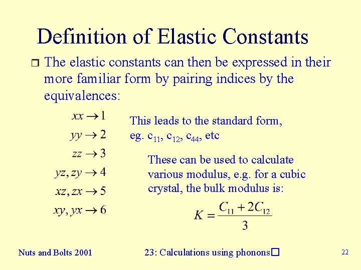 Definition of Elastic Constants r The elastic constants can then be expressed in their