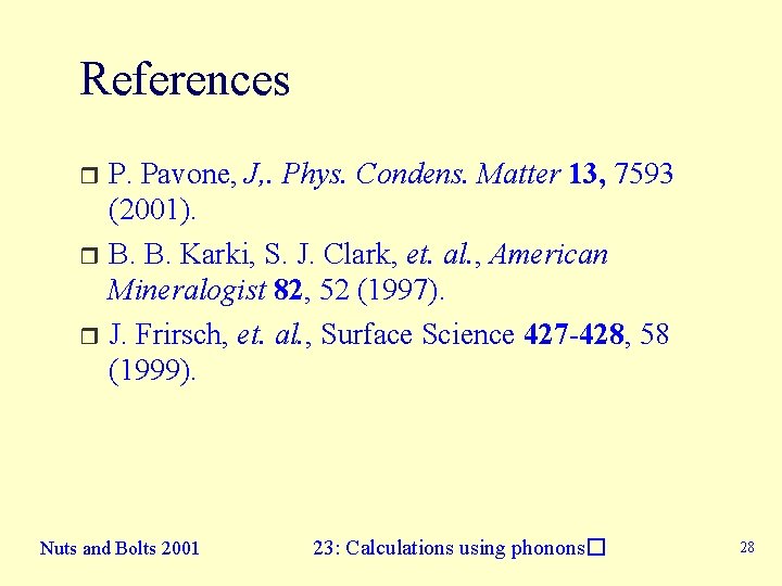 References P. Pavone, J, . Phys. Condens. Matter 13, 7593 (2001). r B. B.