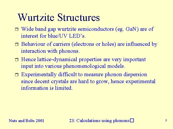 Wurtzite Structures r r Wide band gap wurtzite semiconductors (eg. Ga. N) are of