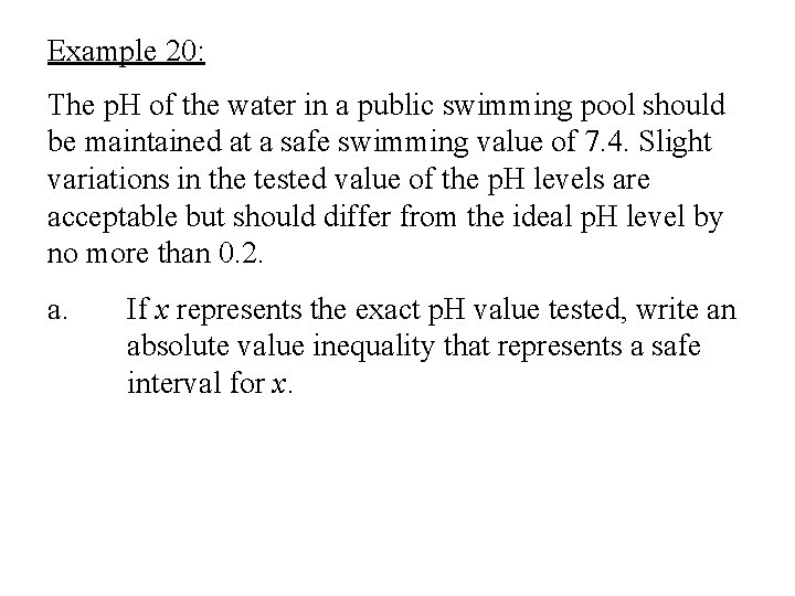 Example 20: The p. H of the water in a public swimming pool should