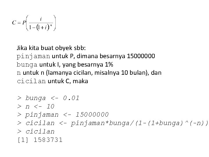 Jika kita buat obyek sbb: pinjaman untuk P, dimana besarnya 15000000 bunga untuk I,