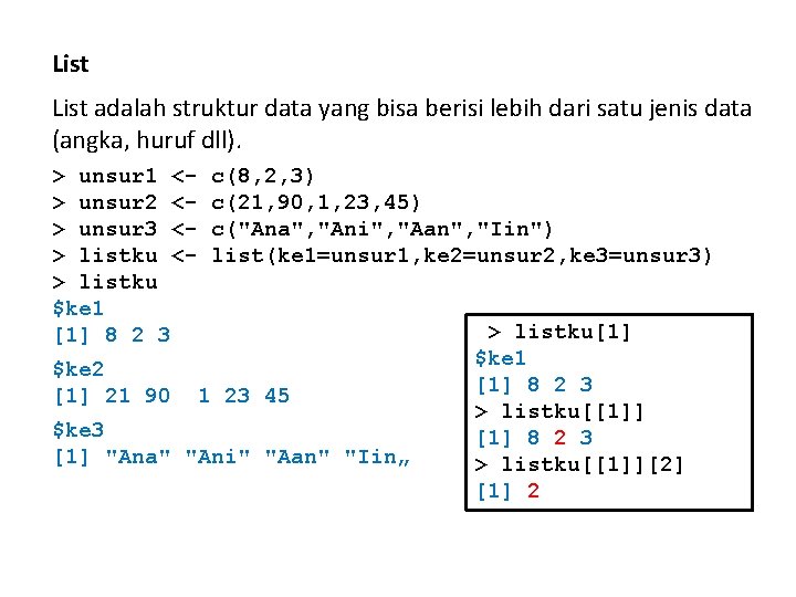 List adalah struktur data yang bisa berisi lebih dari satu jenis data (angka, huruf