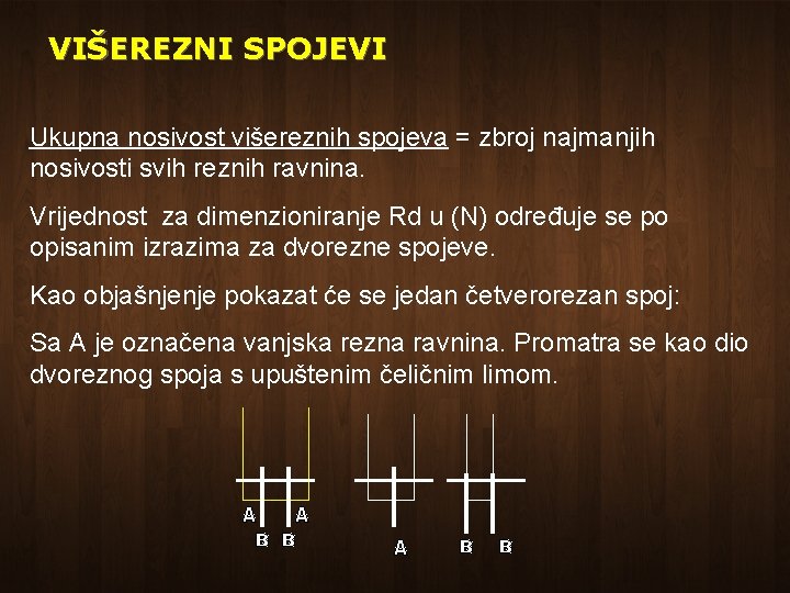 VIŠEREZNI SPOJEVI Sa B jenosivost označena unutrašnja rezna =ravnina. Promatra se Ukupna višereznih spojeva