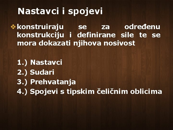 Nastavci i spojevi v konstruiraju se za određenu konstrukciju i definirane sile te se