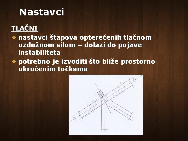 Nastavci TLAČNI v nastavci štapova opterećenih tlačnom uzdužnom silom – dolazi do pojave instabiliteta