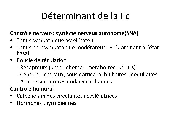 Déterminant de la Fc Contrôle nerveux: système nerveux autonome(SNA) • Tonus sympathique accélérateur •