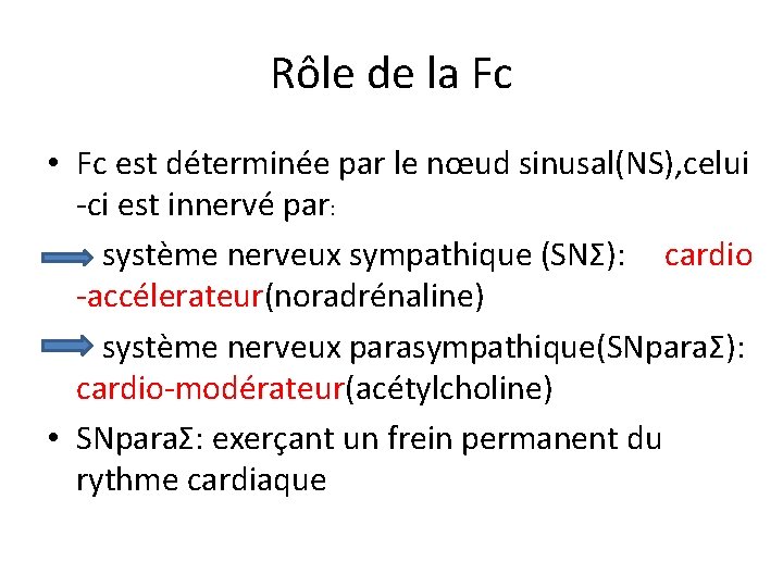 Rôle de la Fc • Fc est déterminée par le nœud sinusal(NS), celui -ci