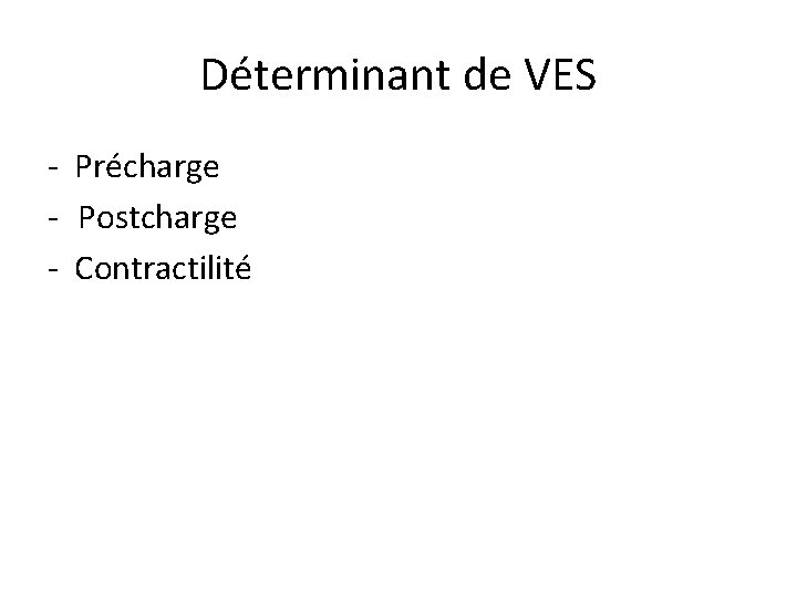 Déterminant de VES - Précharge - Postcharge - Contractilité 