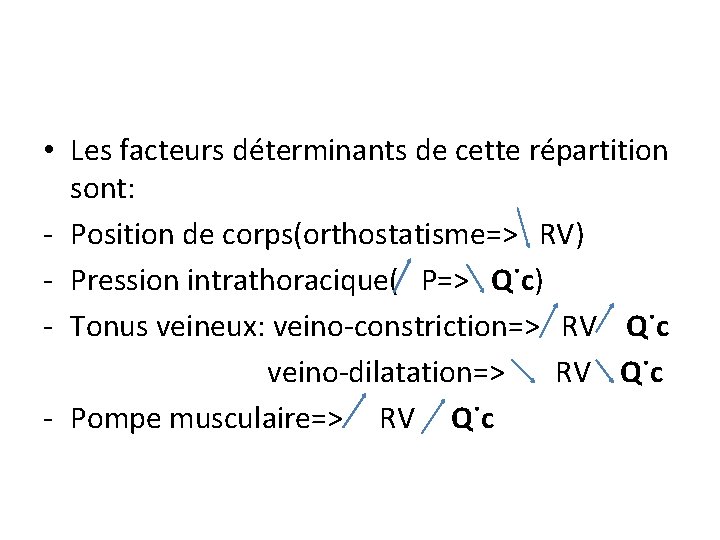  • Les facteurs déterminants de cette répartition sont: - Position de corps(orthostatisme=˃ RV)