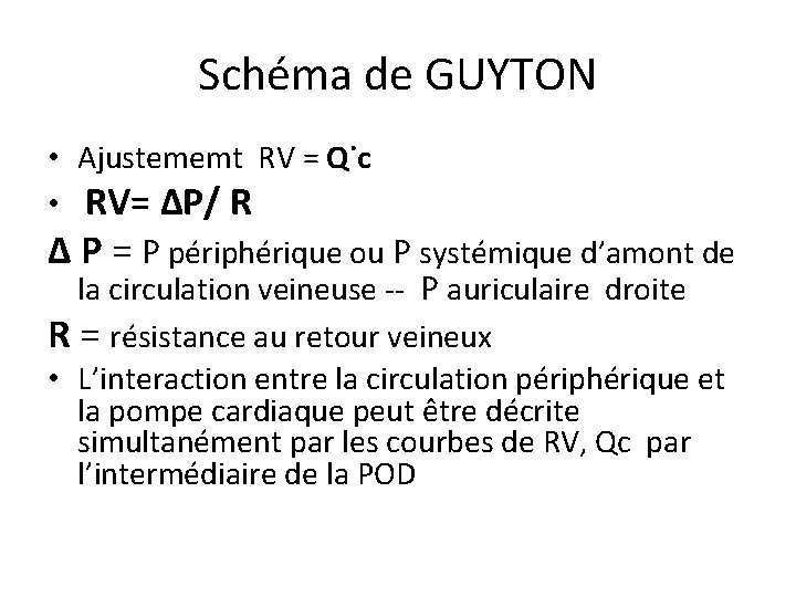 Schéma de GUYTON • Ajustememt RV = Q˙c • RV= ∆P/ R ∆ P