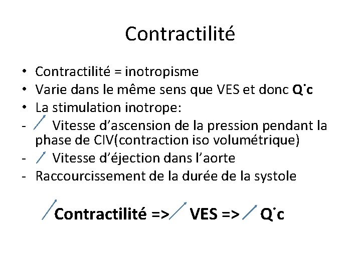 Contractilité • Contractilité = inotropisme • Varie dans le même sens que VES et