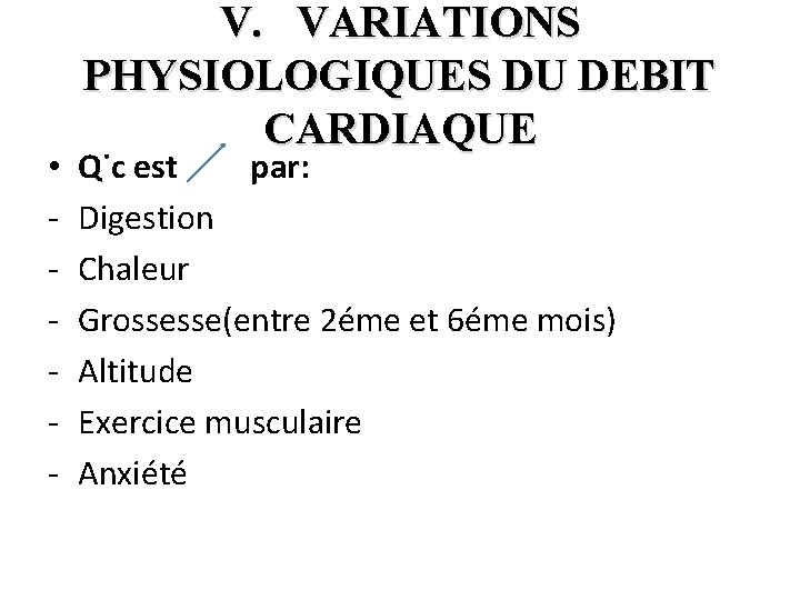  • - V. VARIATIONS PHYSIOLOGIQUES DU DEBIT CARDIAQUE Q˙c est par: Digestion Chaleur
