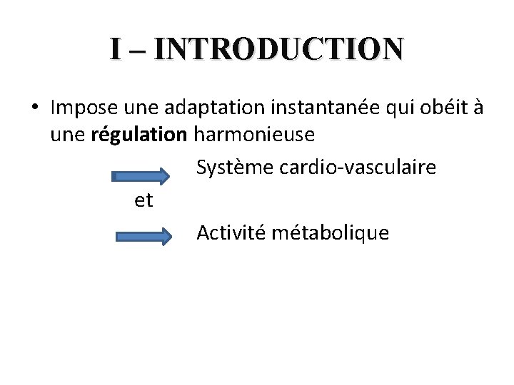 I – INTRODUCTION • Impose une adaptation instantanée qui obéit à une régulation harmonieuse