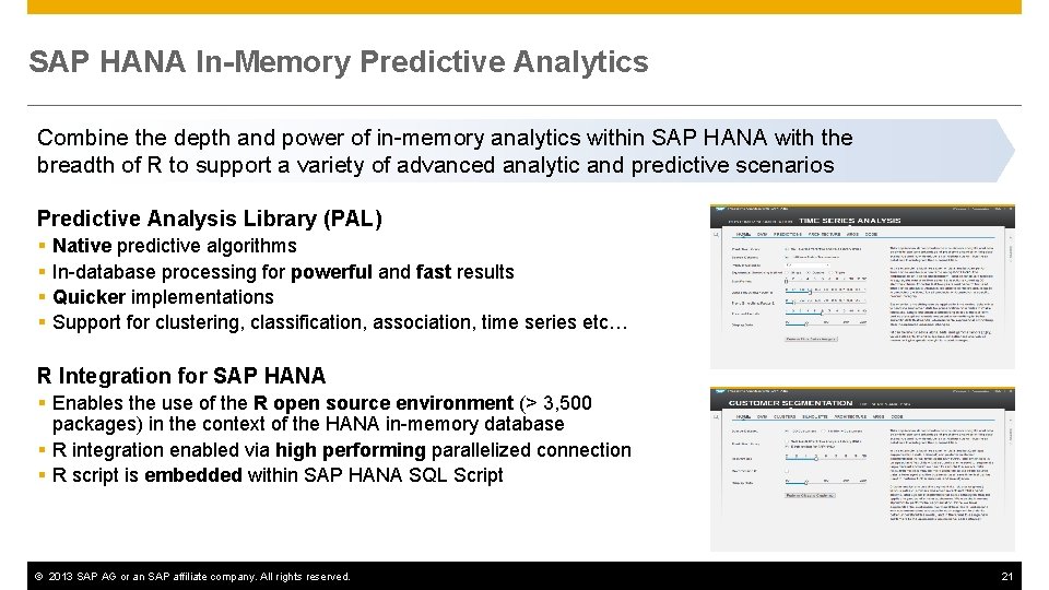 SAP HANA In-Memory Predictive Analytics Combine the depth and power of in-memory analytics within