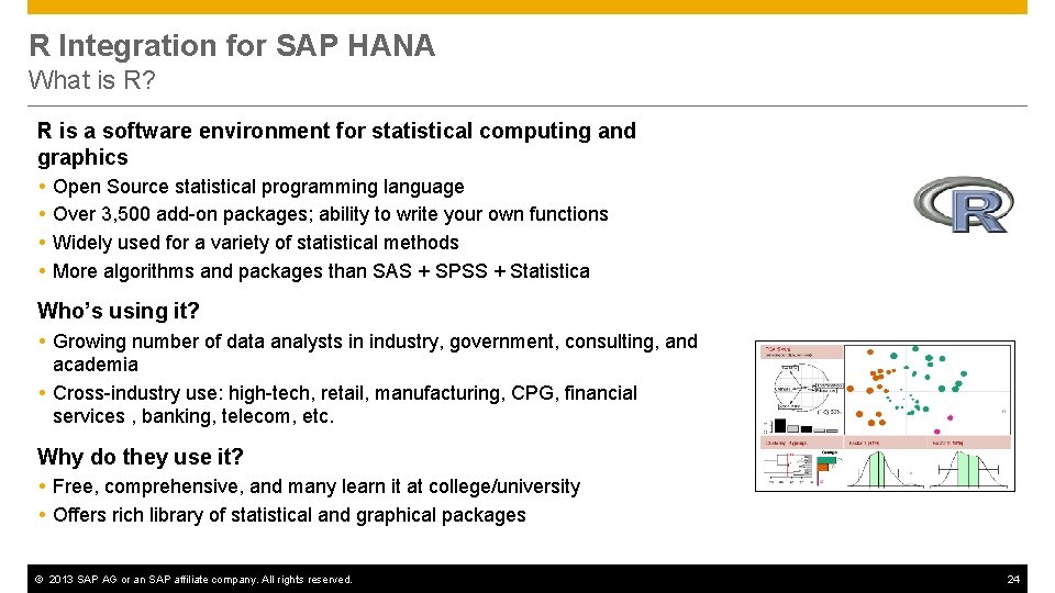 R Integration for SAP HANA What is R? R is a software environment for