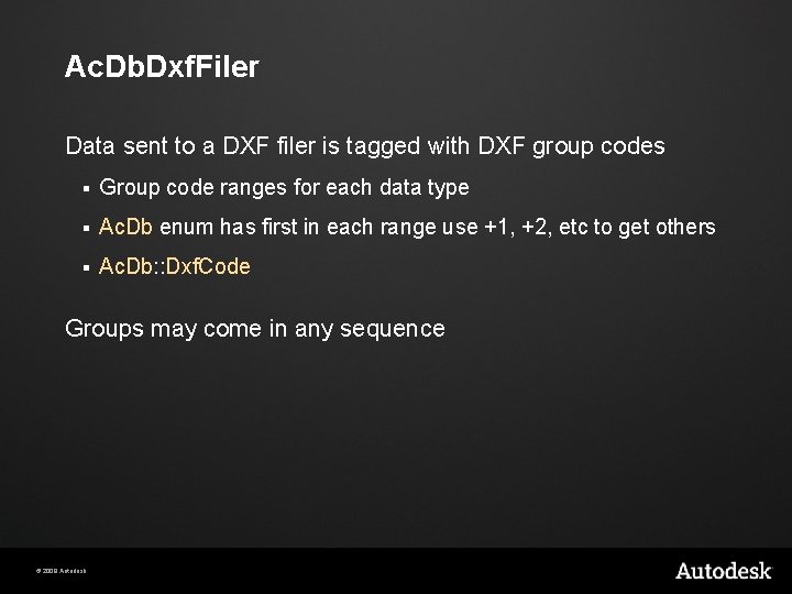 Ac. Db. Dxf. Filer Data sent to a DXF filer is tagged with DXF