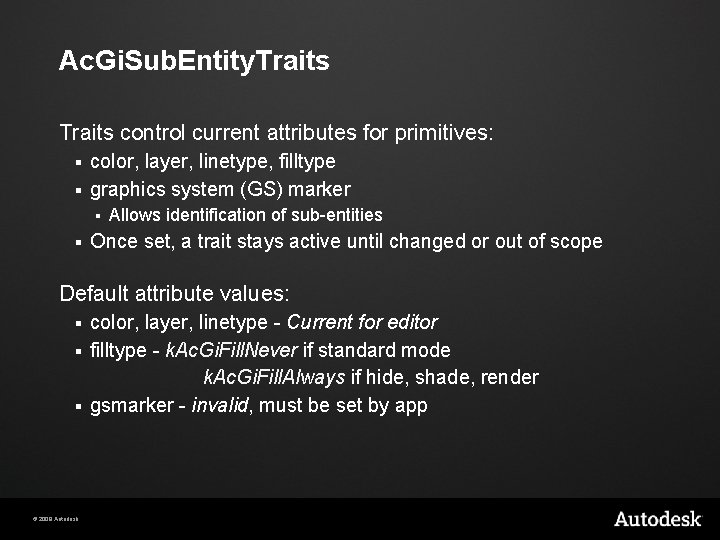 Ac. Gi. Sub. Entity. Traits control current attributes for primitives: color, layer, linetype, filltype