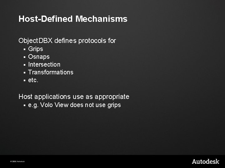 Host-Defined Mechanisms Object. DBX defines protocols for § § § Grips Osnaps Intersection Transformations