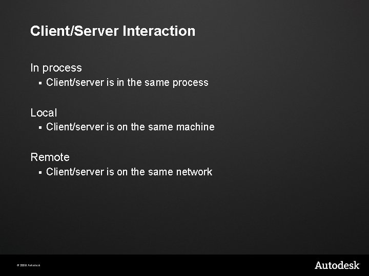 Client/Server Interaction In process § Client/server is in the same process Local § Client/server