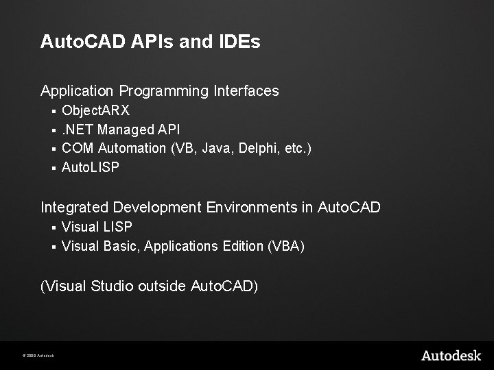 Auto. CAD APIs and IDEs Application Programming Interfaces Object. ARX §. NET Managed API