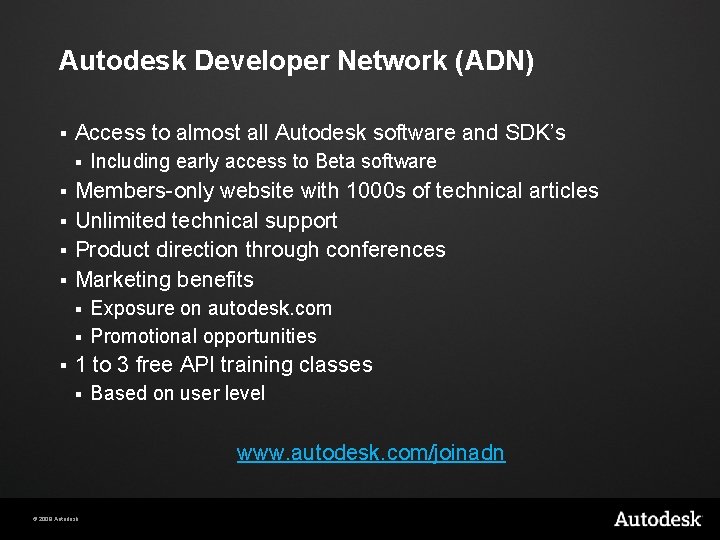 Autodesk Developer Network (ADN) § Access to almost all Autodesk software and SDK’s §