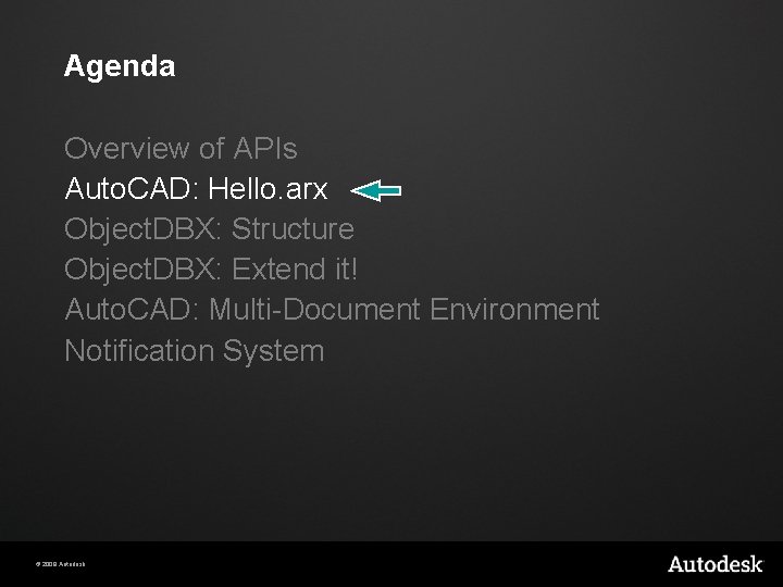 Agenda Overview of APIs Auto. CAD: Hello. arx Object. DBX: Structure Object. DBX: Extend