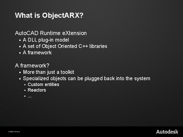 What is Object. ARX? Auto. CAD Runtime e. Xtension A DLL plug-in model §