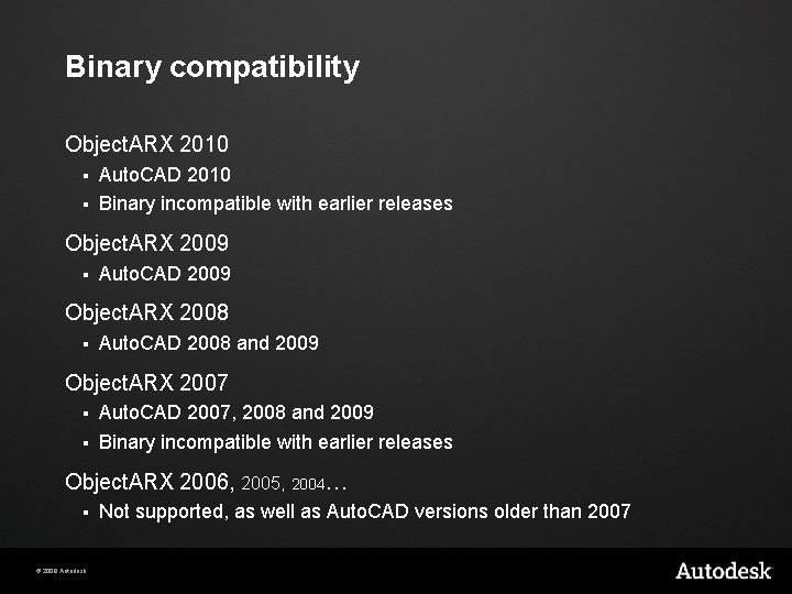 Binary compatibility Object. ARX 2010 Auto. CAD 2010 § Binary incompatible with earlier releases