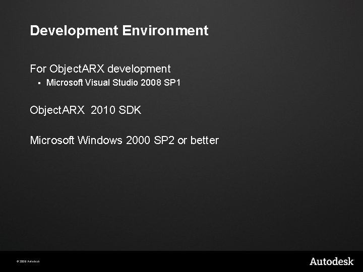 Development Environment For Object. ARX development § Microsoft Visual Studio 2008 SP 1 Object.