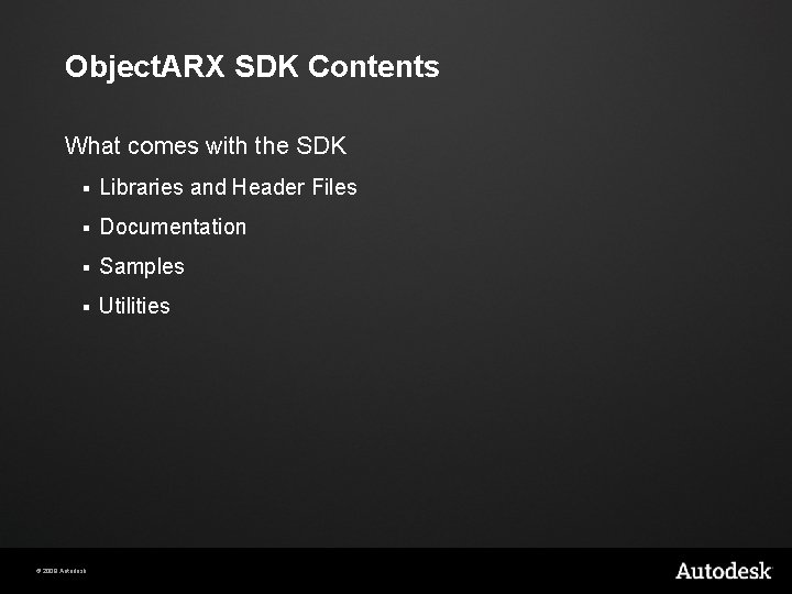 Object. ARX SDK Contents What comes with the SDK § Libraries and Header Files